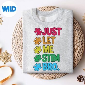 Alternative view of Just Let Me Stim Bro Cute Autism Awareness Digital Design PNG