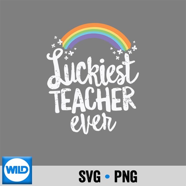 Luckiest Teacher Ever St Patricks Day SVG PNG Cut File 1 Luckiest Teacher Ever St Patricks Day SVG PNG Cut File