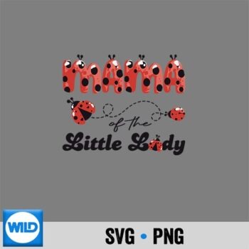 Mama Of The Little Lady Girl Ladybug Lover Digital Design PNG