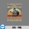 MenAreCreatedEqualOnlyTheBestPlayGuitarInSeventies