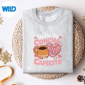Mexican Valentines Day Youre The Concha To My Cafecito Cut File 4 MexicanValentinesDayYoureTheConchaToMyCafecitosweater