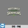 Most Likely To Start Shenanigans St Patricks Day SVG PNG Digital Download PNG 7 MostLikelyToStartShenanigansStPatricksDay