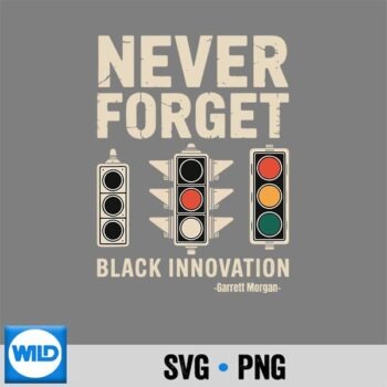 Never Forget Black Innovation Traffic Signal Black History PNG SVG for Cricut