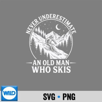 Classic Shop 64 Never Underestimate An Old Man Who Skis SVG PNG Digital Design PNG