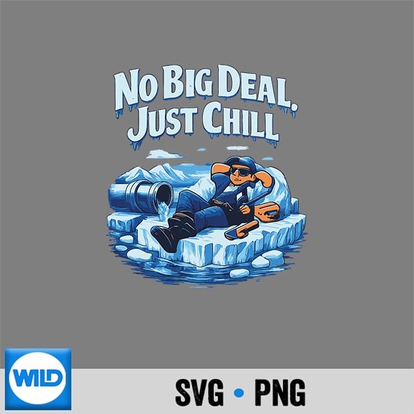 No Big Deal Just Chill Plumber Pipe Pun SVG PNG Download 1 No Big Deal Just Chill Plumber Pipe Pun SVG PNG Download