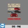 No I Dont Have A Car Problem I Have A Storage Problem SVG PNG Digital Download 7 NoIDontHaveACarProblemIHaveAStorageProblem