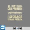 No I Dont Have A Car Problem I Have A Storage Problem Retro Cut File 6 NoIDontHaveACarProblemIHaveAStorageProblemRetro