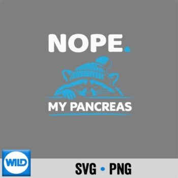 Nope My Pancreas Feral Raccoon T1d Diabetes Awareness Digital Download