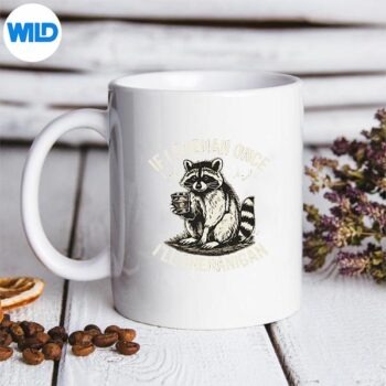 Raccoon If I Shenan Once Ill Shenanigan Digital Design 5 RaccoonIfIShenanOnceIllShenaniganmug