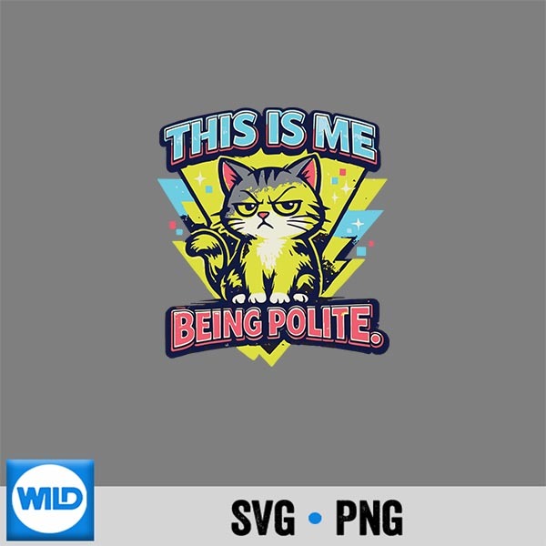 Sarcastic Cat This Is Me Being Polite Digital Design 1 Sarcastic Cat This Is Me Being Polite Digital Design