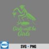 Saying Feminism Praying Mantis Girls Will Be Girls SVG PNG Digital Design 6 SayingFeminismPrayingMantisGirlsWillBeGirls