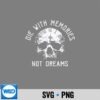 Skull Die With Memories Not Dreams Digital Design 7 SkullDieWithMemoriesNotDreams