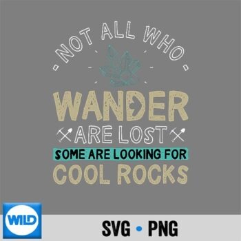 Some Are Looking For Cool Rocks Geologist Geode Hunter SVG PNG Digital Design PNG