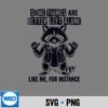 Some Things Are Better Left Alone Like Me For Instance Cute SVG PNG Digital Design 7 SomeThingsAreBetterLeftAloneLikeMeForInstanceCute 1