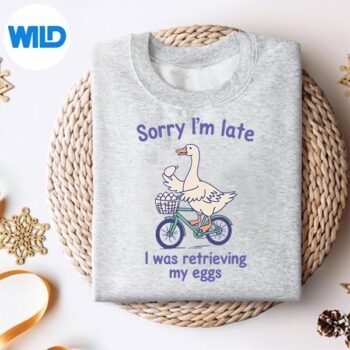 Alternative view of Sorry Im Late I Was Retrieving My Eggs Goose Ivf Silhouette SVG PNG