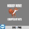Squirrel Nobody Move I Dropped My Nuts SVG PNG Cut File 7 SquirrelNobodyMoveIDroppedMyNuts