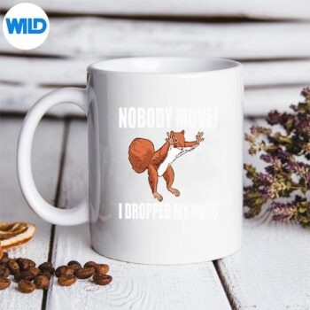 Squirrel Nobody Move I Dropped My Nuts SVG PNG Cut File 5 SquirrelNobodyMoveIDroppedMyNutsmug