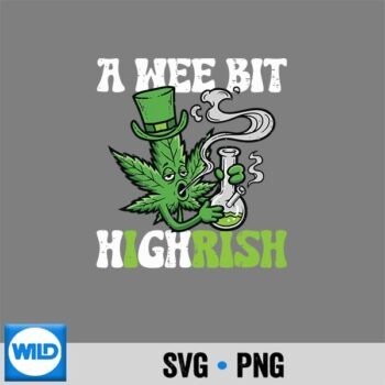 Classic Shop 34 St Patricks Day Wee Bit Highrish Weed Saint Paddys Silhouette SVG PNG Cut File PNG