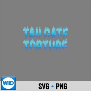 Tailgate Torture Speech In Blue Flames Design for Cricut