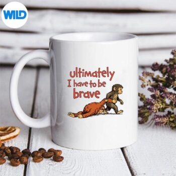 UltimatelyIHaveToBeBraveMonkeymug