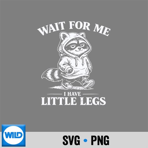 Wait For Me I Have Little Legs Raccoon Walking Memes Cut File 1 Wait For Me I Have Little Legs Raccoon Walking Memes Cut File