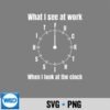 WhatISeeAtWorkWhenILookAtTheClockFuckThisShit