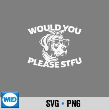 Would You Please Shut Up Great Dane Dog Breed Pet Stfu Silhouette SVG PNG