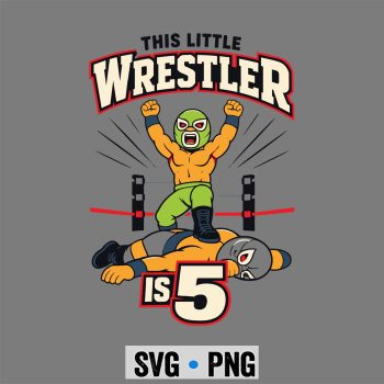 5th Wrestling Birthday Party This Little Wrestler is 5 SVG PNG