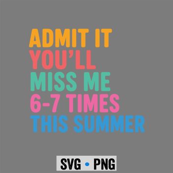 Admit It You Will Miss Me 6 7 Times This Summer Retro Last Day SVG PNG