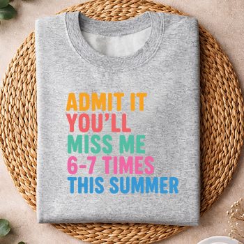 AdmitItYouWillMissMe67TimesThisSummerRetroLastDaysweater.jpg