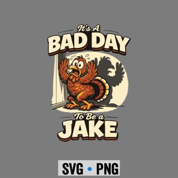 Bad Day to Be A Jake Gobbler Cartoon Turkey Hunting Season SVG PNG