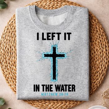 BaptismILeftItinTheWaterCrossChristiansweater.jpg