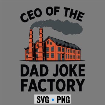 CEO of The Dad Joke Factory Mens Dad Jokes Father SVG PNG