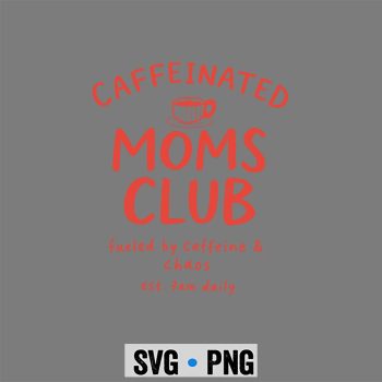 Caffeinated Moms Club Tired Mom SVG PNG