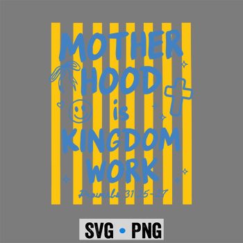 Christian Motherhood is Kingdom Work SVG PNG
