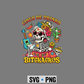 Cinco De Drinko Bitchachos Funny Mexican Drinking Party SVG PNG