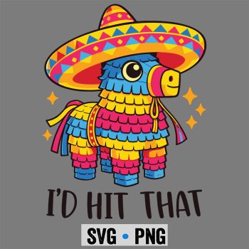 Cinco De Mayo Funny Ideas Id Hit that Pinata SVG PNG