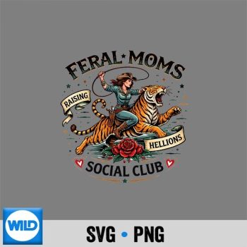 Feral Moms Social Club Raising Hellions Tiger Rider Western Mothers Day SVG PNG