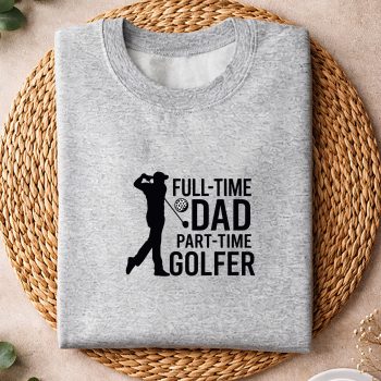 FullTimeDadPartTimeGolferSportsDadsweater.jpg