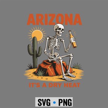 Funny Arizona Dry Heat Skeleton SVG PNG
