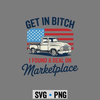 Get in Bitch I Found A Deal On Marketplace SVG PNG