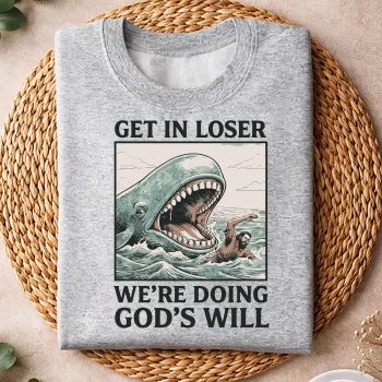 GetinLoserWeAreDoingGodsWillsweater.jpg