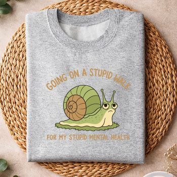 GoingOnAStupidWalkforMyStupidMentalHealthsweater.jpg