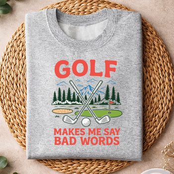GolfMakesMeSayBadWordsFunnySportssweater.jpg