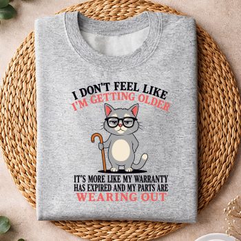 IDontFeelLikeImGettingOlderSeniorsFunnyAgingCatsweater.jpg