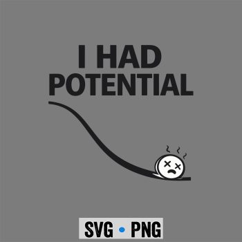 I Had Potential Funny Physics Humor Teacher SVG PNG