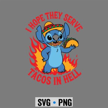 I Hope They Serve Tacos In Hell Stitch Funny Blue Alien Taco SVG PNG