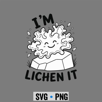 Im Lichen It Funny Plant Humor Tree SVG PNG