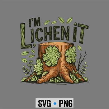 Im Lichen It Funny Plant Humor Tree SVG PNG