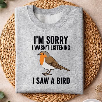 ImSorryIWasntListeningISawABirdsweater.jpg